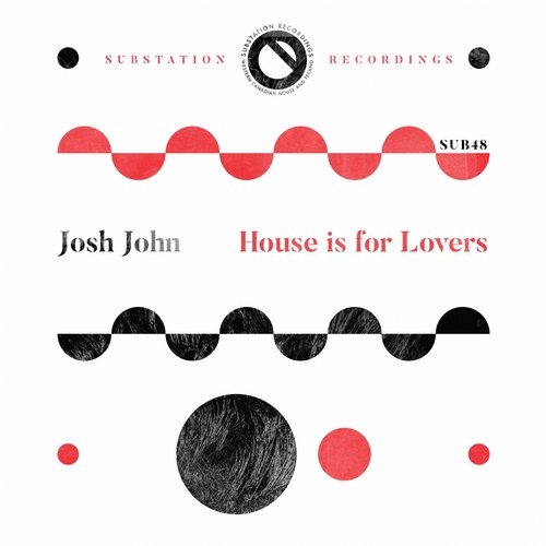 image cover: Josh John - House Is For Lovers / Substation Recordings / SUB048