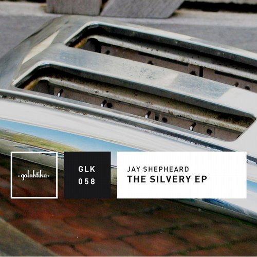 image cover: Jay Shepheard - The Silvery EP / Galaktika Records / GLK058