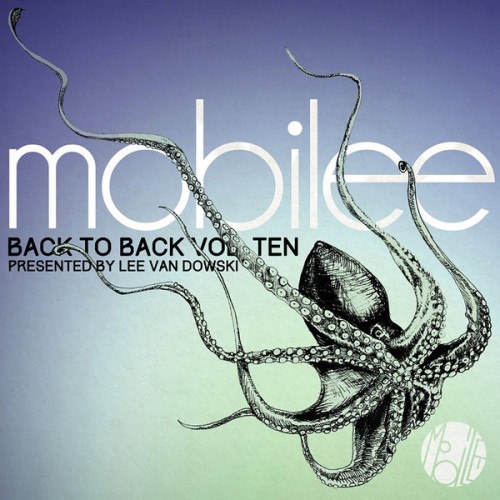 image cover: VA - Mobilee Back to Back Vol.10 - Presented by Lee Van Dowski / Mobilee Records / MOBILEECD022