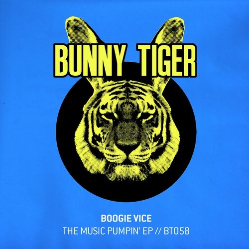 image cover: Boogie Vice - The Music Pumpin' EP / Bunny Tiger / BT058