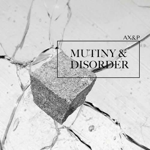 image cover: AX&P, Perc, Adam X - Mutiny & Disorder / AX&P / AXP002