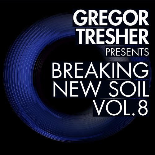 image cover: Gregor Tresher Pres. Breaking New Soil Vol. 8 / Break New Soil Recordings / BNS054