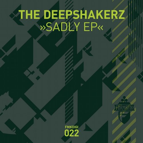 image cover: The Deepshakerz - Sadly EP / Formatik / FMKDIGI022