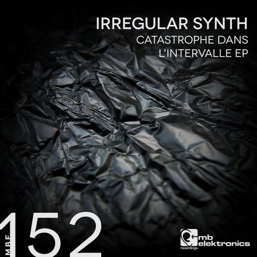 image cover: Irregular Synth - Catastrophe Dans L'Intervalle EP / MB Elektronics / MBE152D
