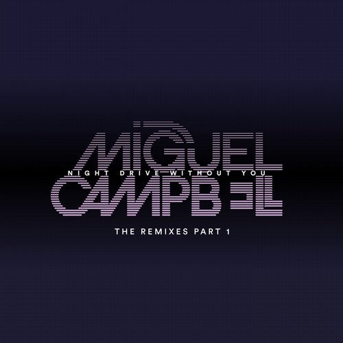 image cover: Miguel Campbell - Night Drive Without You - The Remixes pt1 / Outcross Records / OCD0046
