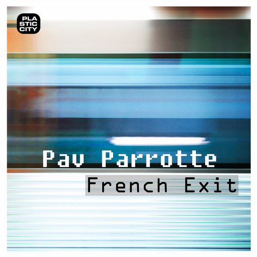 image cover: Pav Parrotte - French Exit / Plastic City. Play / PLAY1668