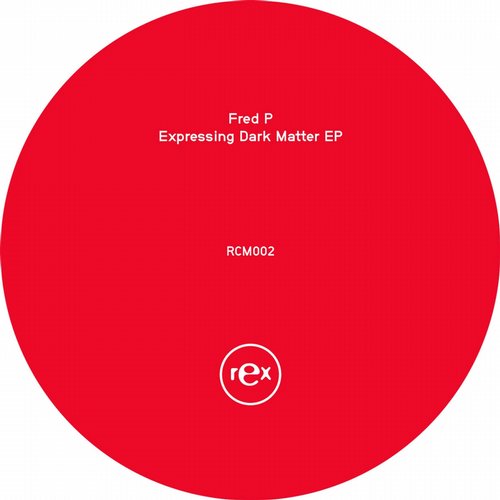 image cover: Fred P - Expressing Dark Matter / Rex Club Music / RCM002