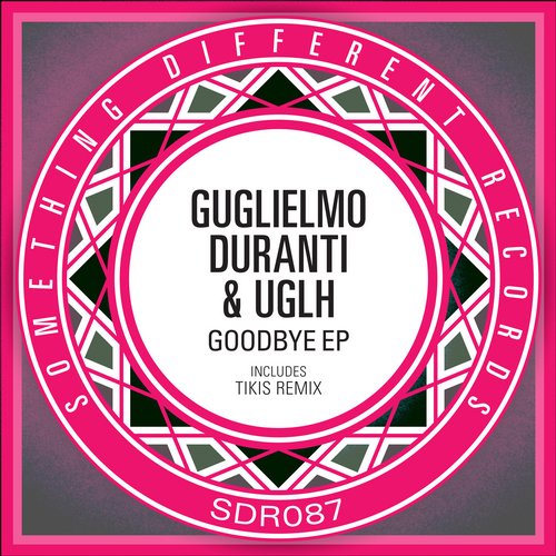 image cover: UGLH, Guglielmo Duranti - Goodbye EP / Something Different Records / SDR087