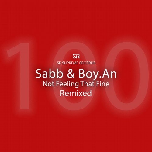 image cover: Sabb, Boy.An - Not Feeling That Fine (Remixes) / SK Supreme Records / SKSR100R