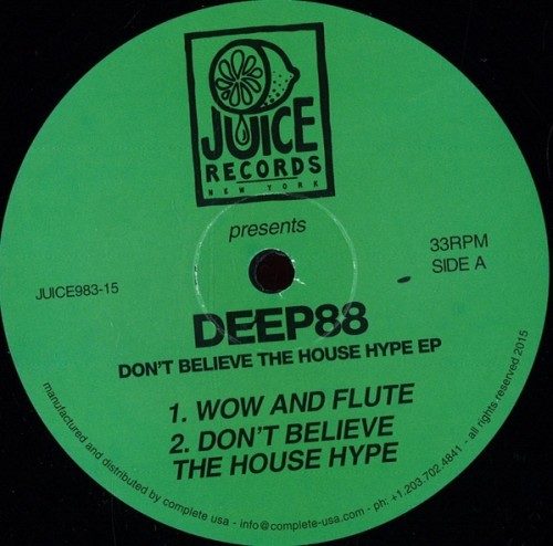 Deep88 – Don’t Believe The House Hype EP / Juice Records Us / JUICE98315