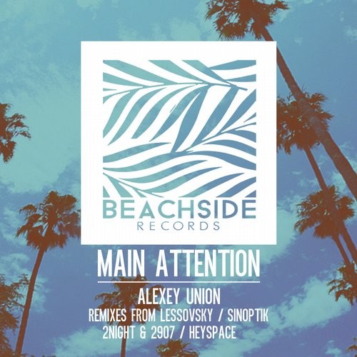image cover: Alexey Union - Main Attention / Beachside Records / BS064