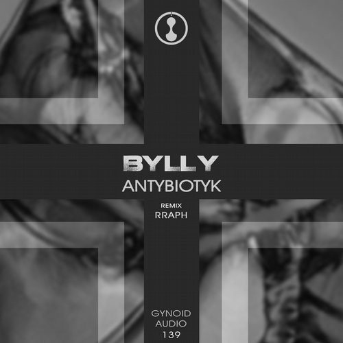 image cover: Bylly - Antybiotyk / Gynoid Audio / GYNOIDD139