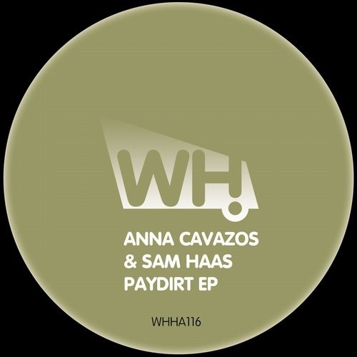 image cover: Anna Cavazos, Sam Haas - Paydirt EP / What Happens / WHHA116