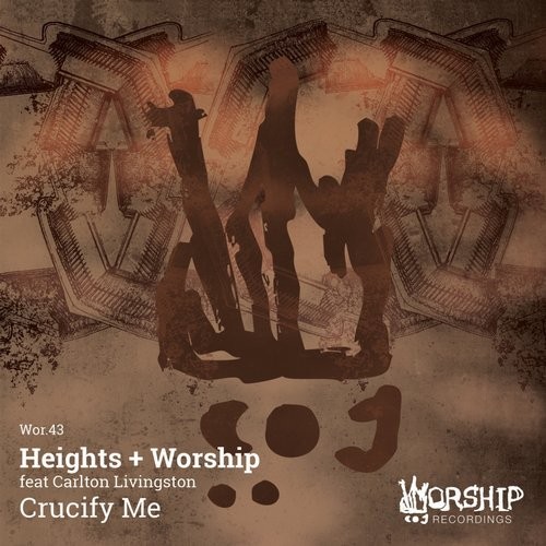 image cover: Heights + Worship, Carlton Livingston - Crucify Me (Remixes) / Worship Recordings / WOR043