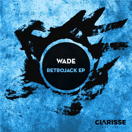 image cover: Wade - Wade - Retrojack EP / Clarisse Records / CR054
