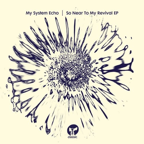 image cover: My System Echo - So Near To My Revival EP / Classic Music Company / CMC140D