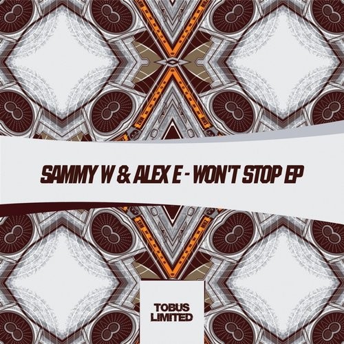 image cover: Sammy W, Alex E - Won't Stop EP / Tobus Limited / TBSLD058