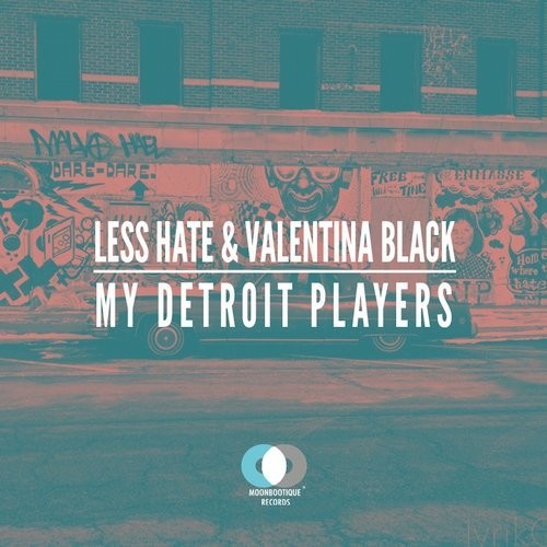 image cover: Less Hate, Valentina Black - My Detroit Players / Moonbootique / MOON063
