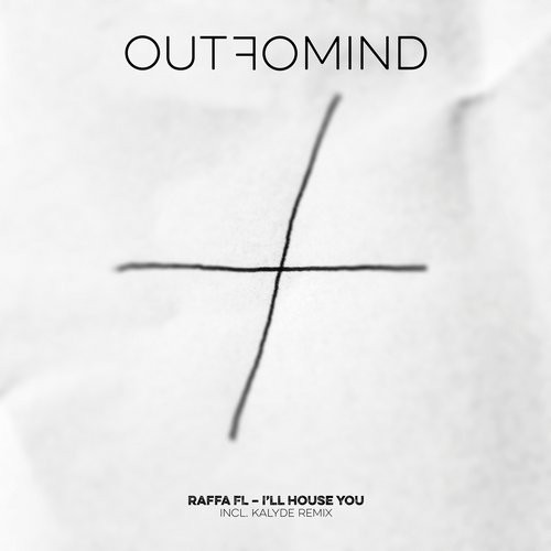 image cover: Raffa FL - I'll House You / Out Of Mind / OOM003