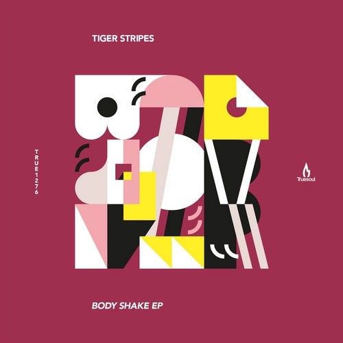 image cover: Tiger Stripes - Body Shake EP / Truesoul / TRUE1276