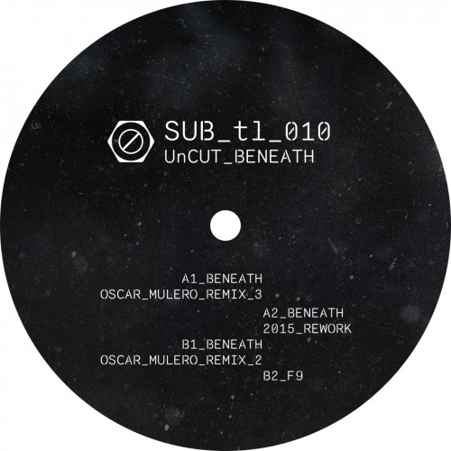 image cover: UnCut - Beneath EP (Incl. Oscar Mulero Remixes) / SUB TL / SUBTL010