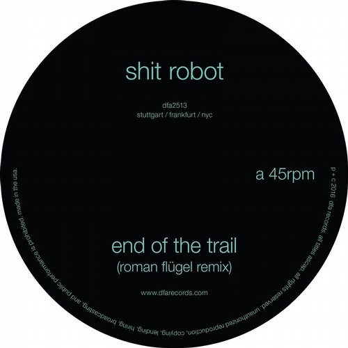 image cover: Shit Robot - End of the Trail (Roman Flügel Remix) / DFA (Cooperative) / DFA2513DL