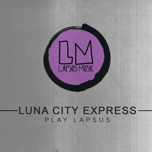 image cover: Luna City Express Play Lapsus / Lapsus Music / LPSC026