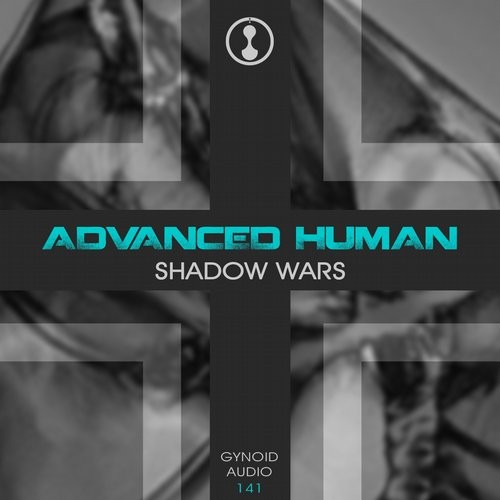 image cover: Advanced Human - Shadow Wars / Gynoid Audio / GYNOIDD141