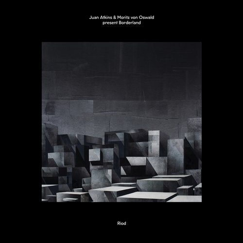 image cover: Juan Atkins & Moritz von Oswald Present Borderland: Riod / Tresor Records / TRESOR284