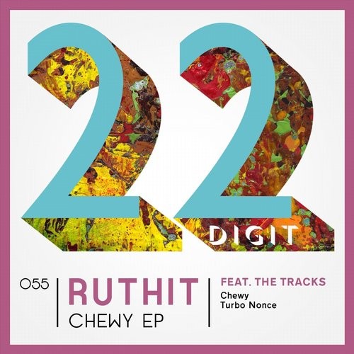 image cover: Ruthit - Chewy EP / 22 Digit Records / 22DIGIT055