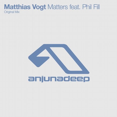 image cover: Phil Fill, Matthias Vogt - Matters / Anjunadeep / ANJDEE257D