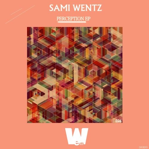 13420534 Sami Wentz - Perception EP / Wentz Records / WTZ026