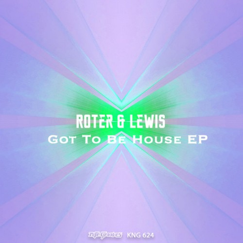 image cover: Roter & Lewis - Got To Be House EP / Nite Grooves / KNG624