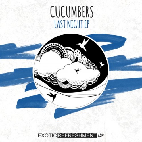 image cover: Cucumbers - Last Night EP / Exotic Refreshment LTD / EXRLTD018