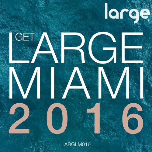 image cover: VA - Get Large Miami 2016 / Large Music / LARGLM016