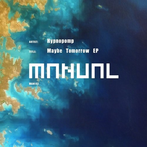 image cover: Hypnopomp - Maybe Tomorrow EP / Manual Music / MAN182