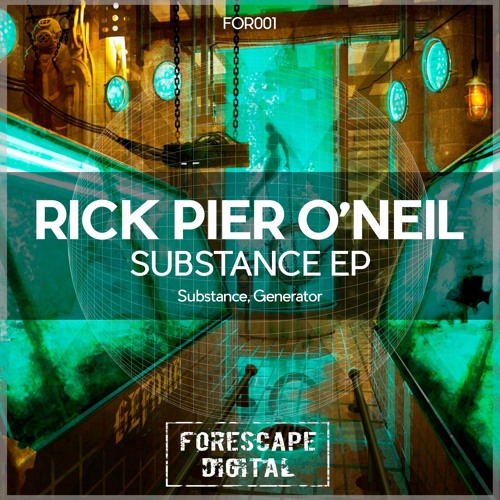 image cover: Rick Pier O'Neil - Substance / Forescape Digital / FOR001