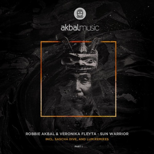 image cover: Robbie Akbal, Veronika Fleyta - Sun Warrior EP Part 1 / Akbal Music / AKBAL111