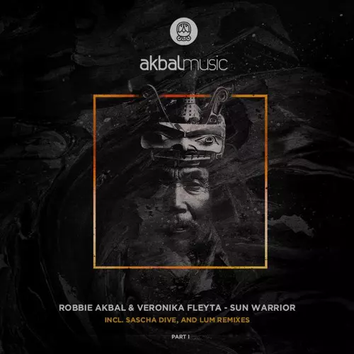 image cover: Robbie Akbal, Veronika Fleyta - Sun Warrior EP Part 1 / Akbal Music / AKBAL111
