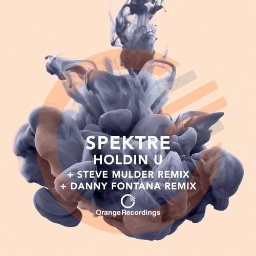 image cover: Spektre - Holdin U / Orange Recordings / ORANGE025