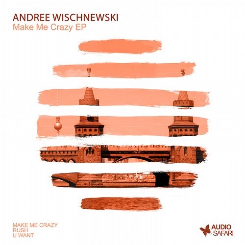 image cover: Andree Wischnewski - Make Me Crazy Ep / Audio Safari / AS074