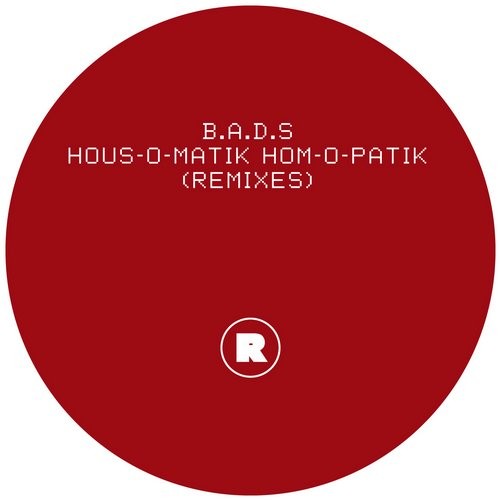 image cover: B.A.D.S - HOUS-O-MATIK HOM-O-PATIK (Remixes) / Rekids / REKIDS087