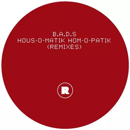 image cover: B.A.D.S - HOUS-O-MATIK HOM-O-PATIK (Remixes) / Rekids / REKIDS087