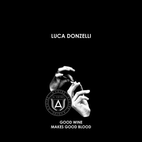 image cover: Luca Donzelli - Good Wine Makes Good Blood / AVOTRE / AVOTRE029