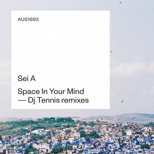 image cover: Sei A - Space In Your Mind (Remixes) / Aus Music / AUS1693