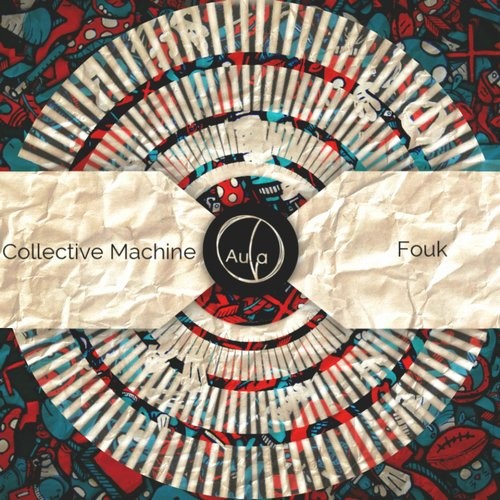 image cover: Collective Machine - Fouk Ep / Aula Records / AULA068