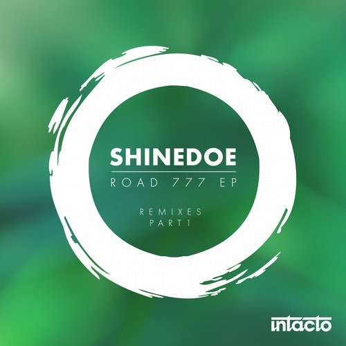 image cover: Shinedoe - Road 777 EP Remixes Part 1 / Intacto / INTAC057