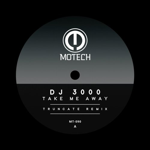 image cover: DJ 3000, Truncate - Take Me Away / Motech Records / MT090