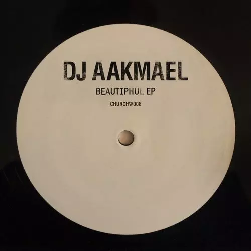 image cover: DJ Aakmael - Beautiphul EP / Church / CHURCHW008