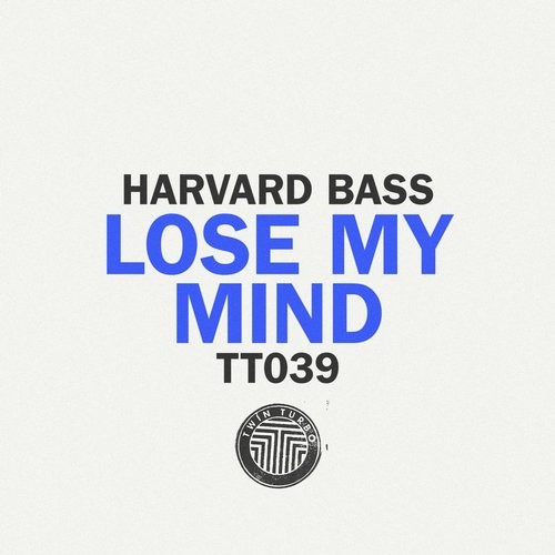 image cover: Harvard Bass - Twin Turbo 039 - Lose My Mind / Turbo Recordings / TT039